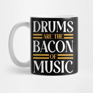 Drums are the bacon of music, Drummer Drum Player Funny Drumming Music Teacher Quote Mug